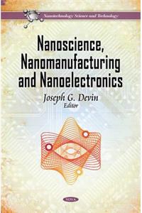 Nanoscience, Nanomanufacturing & Nanoelectronics