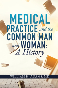 Medical Practice and the Common Man and Woman