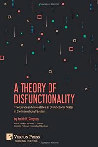 A Theory of Disfunctionality: The European Micro-states as Disfunctional States in the International System