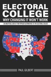 Electoral College - Why Changing It Won't Work