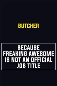 Butcher Because Freaking Awesome Is Not An Official Job Title