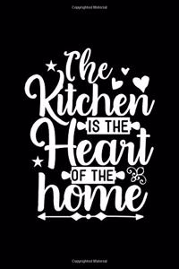 The Kitchen Is The Heart Of The Home