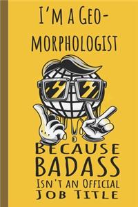 I'm a Geomorphologist Badass