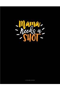 Mama Needs A Shot