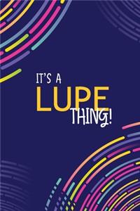 It's a Lupe Thing