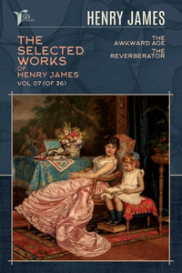 The Selected Works of Henry James, Vol. 07 (of 36)