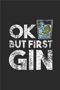Ok But First Gin