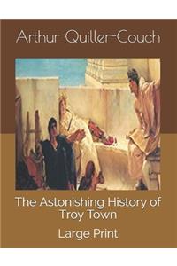 The Astonishing History of Troy Town