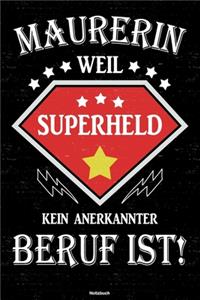 Maurerin weil Superheld kein anerkannter Beruf ist! Notizbuch