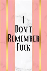 I Don't Remember Fuck