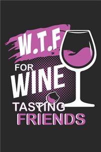 W.T.F for Wine Tasting Friends: W.T.F for Wine Tasting Friends Notebook or Gift for Wine with 110 calligraphy paper Pages in 6"x 9" Wine journal for drinking Notebook