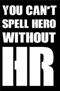 You Can't Spell Hero Without HR