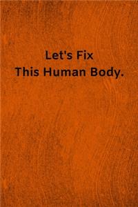 Let's Fix This Human Body