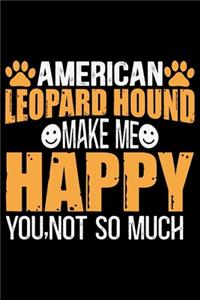 American Leopard Hound Make Me Happy You, Not So Much