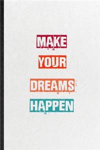 Make Your Dreams Happen