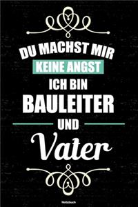 Du machst mir keine Angst ich bin Bauleiter und Vater Notizbuch