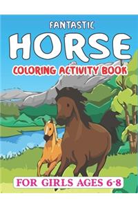 Fantastic Horse Coloring Activity Book for Girls Ages 6-8