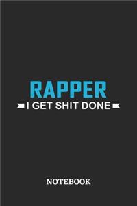Rapper I Get Shit Done Notebook
