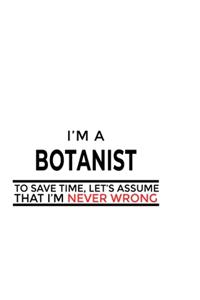 I'm A Botanist To Save Time, Let's Assume That I'm Never Wrong