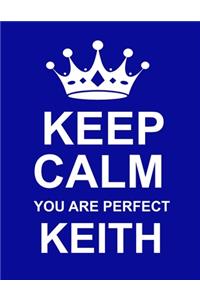 Keep Calm You Are Perfect Keith