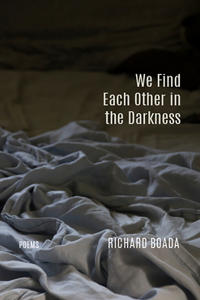 We Find Each Other in the Darkness