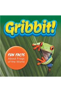Gribbit! Fun Facts About Frogs of the World