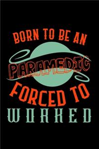 Born to be an paramedic forced to worked