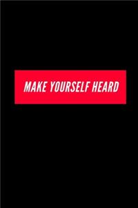 Make Yourself Heard