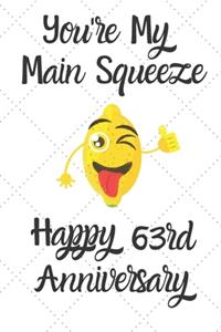 You're my main squeeze Happy 63rd Anniversary