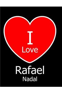 I Love Rafael Nadal