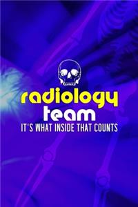 Radiology Team It's What Inside that Counts