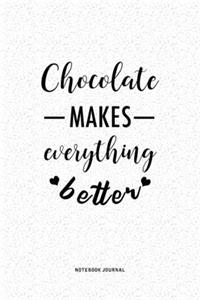 Chocolate Makes Everything Better