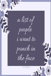 A list of people I want to punch in the face Notebook
