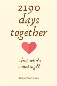 2190 days together...but who's counting