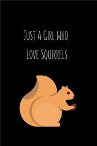 Just a Girl who Love Squirrels