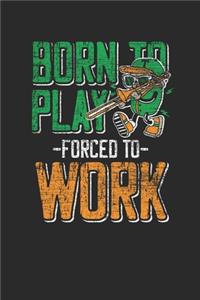 Born To Play Forced To Work