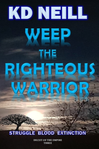 Weep the Righteous Warrior