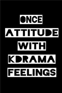 Once Attitude with Kdrama Feelings