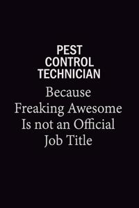 Pest Control Technician Because Freaking Awesome Is Not An Official Job Title