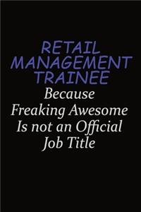 Retail Management Trainee Because Freaking Awesome Is Not An Official Job Title