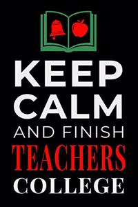 Keep Calm and Finish Teachers College