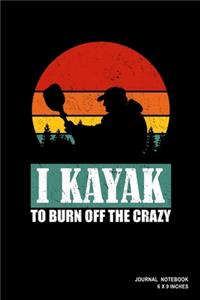 I Kayak To Burn Off The Crazy
