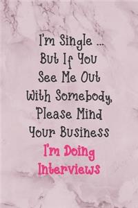 I'm Single ... But If You See Me Out With Somebody, Please Mind Your Business I'm Doing Interviews