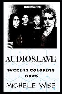 Audioslave Success Coloring Book: An American Rock Supergroup Formed in Glendale, California in 2001.