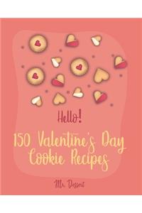 Hello! 150 Valentine's Day Cookie Recipes