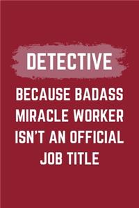 Detective Because Badass Miracle Worker Isn't An Official Job Title