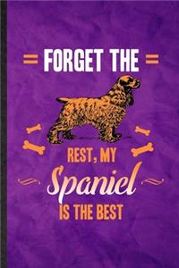 Forget the Rest My Spaniel Is the Best
