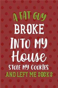 A Fat Guy Broke Into My House Stole My Cookies And Left Me Socks