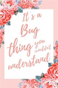 It's a Bug Thing You Wouldn't Understand