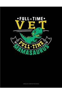 Full Time Vet Full Time Mamasaurus